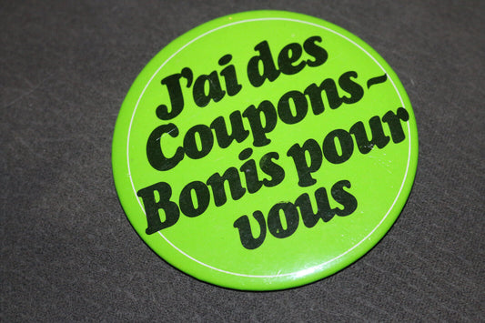 J'Ai Des Coupons-Bonis Pour Vous Québec Canada Buttons Pin Back Macaron