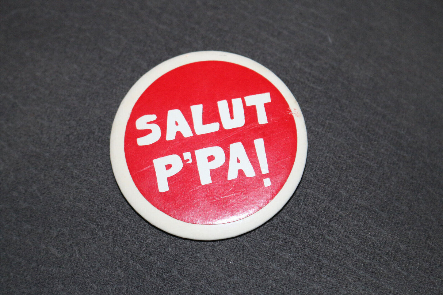 Salut P'Pa! Québec Canada Buttons Pin Back Macaron