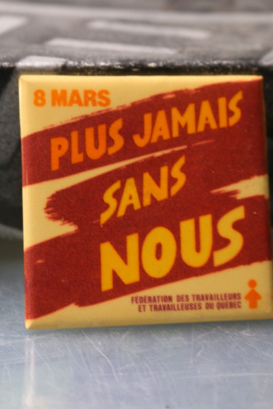 Vintage Macaron Pinback Québec Plus Jamais Sans Nous 8 Mars